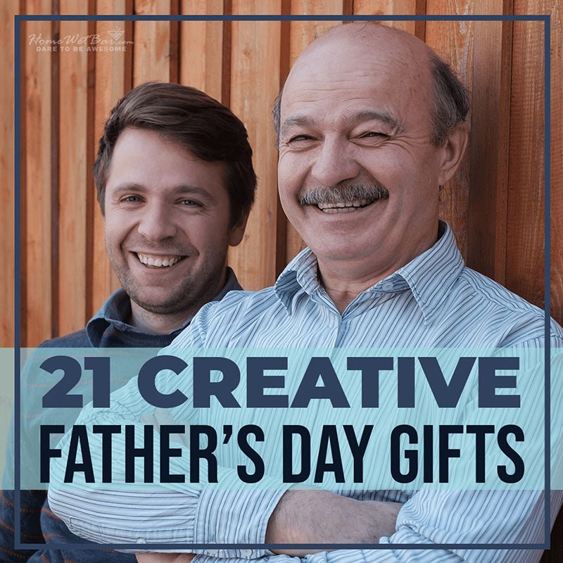 21 Creative Father’s Day Gifts - HomeWetBar