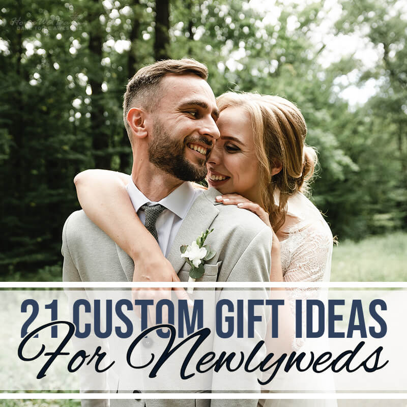 21 Custom Gift Ideas for Newlyweds - HomeWetBar