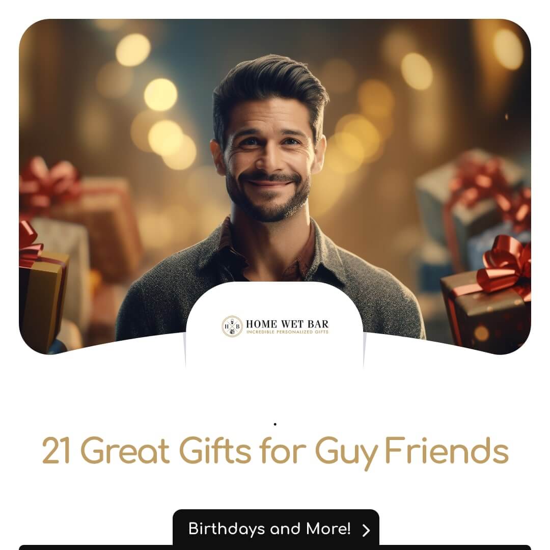 21 Great Gifts for Guy Friends [Birthdays and More!] - HomeWetBar