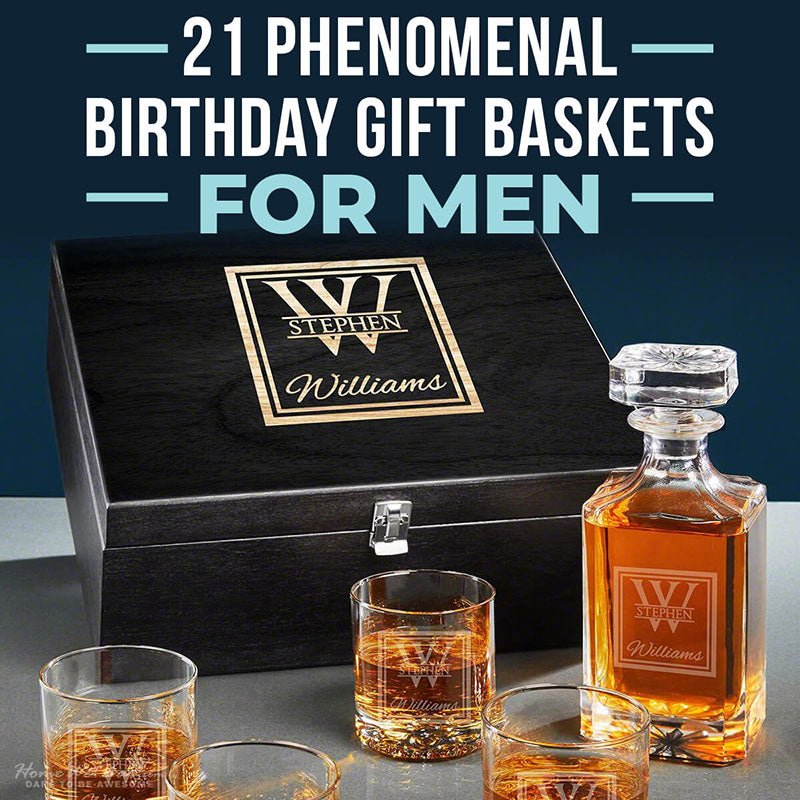 21 Phenomenal Birthday Gift Baskets for Men - HomeWetBar