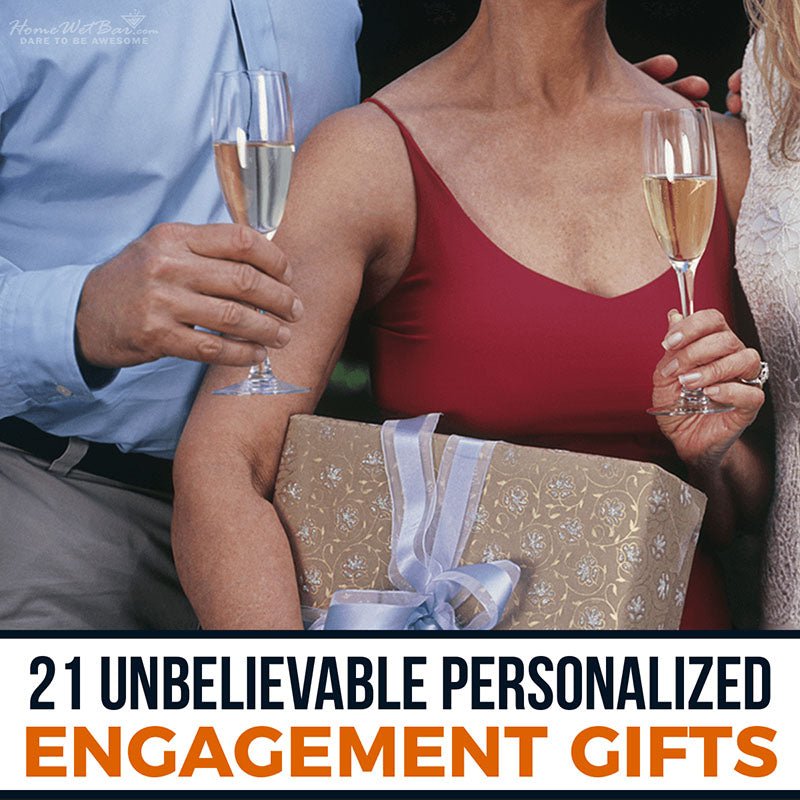 21 Unbelievable Personalized Engagement Gifts - HomeWetBar