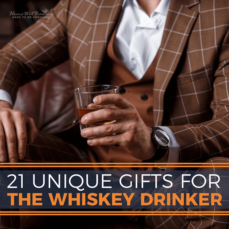 21 Unique Gifts for the Whiskey Drinker - HomeWetBar