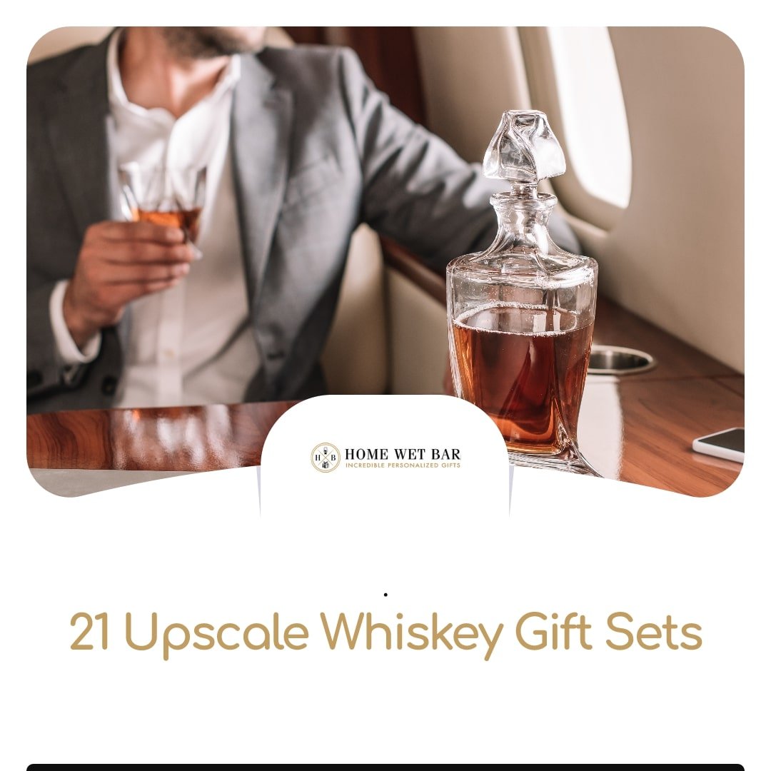 21 Upscale Whiskey Gift Sets - HomeWetBar