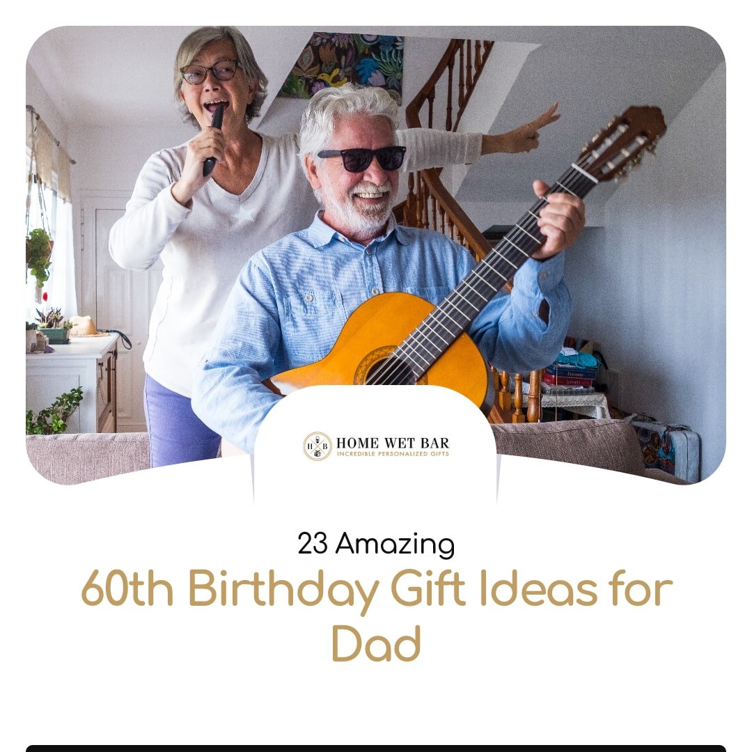 23 Amazing 60th Birthday Gift Ideas for Dad - HomeWetBar