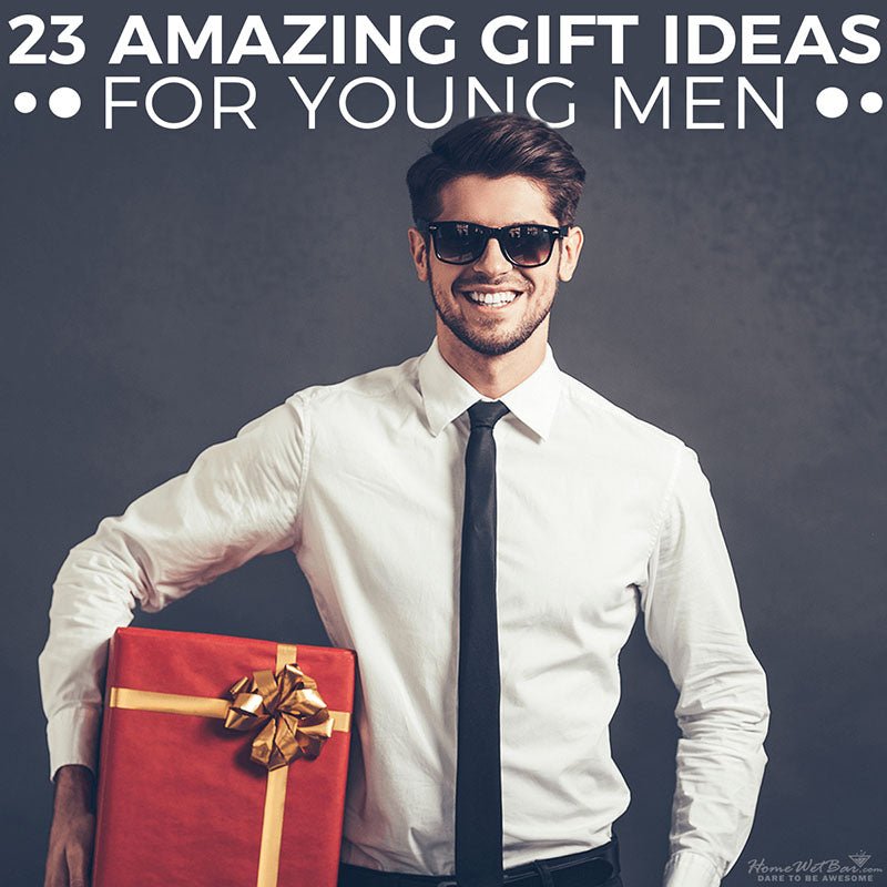 23 Amazing Gift Ideas for Young Men - HomeWetBar