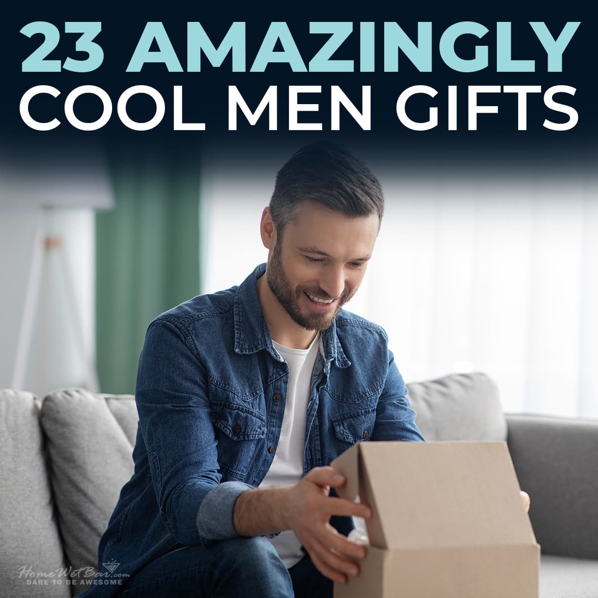 23 Amazingly Cool Men Gifts - HomeWetBar