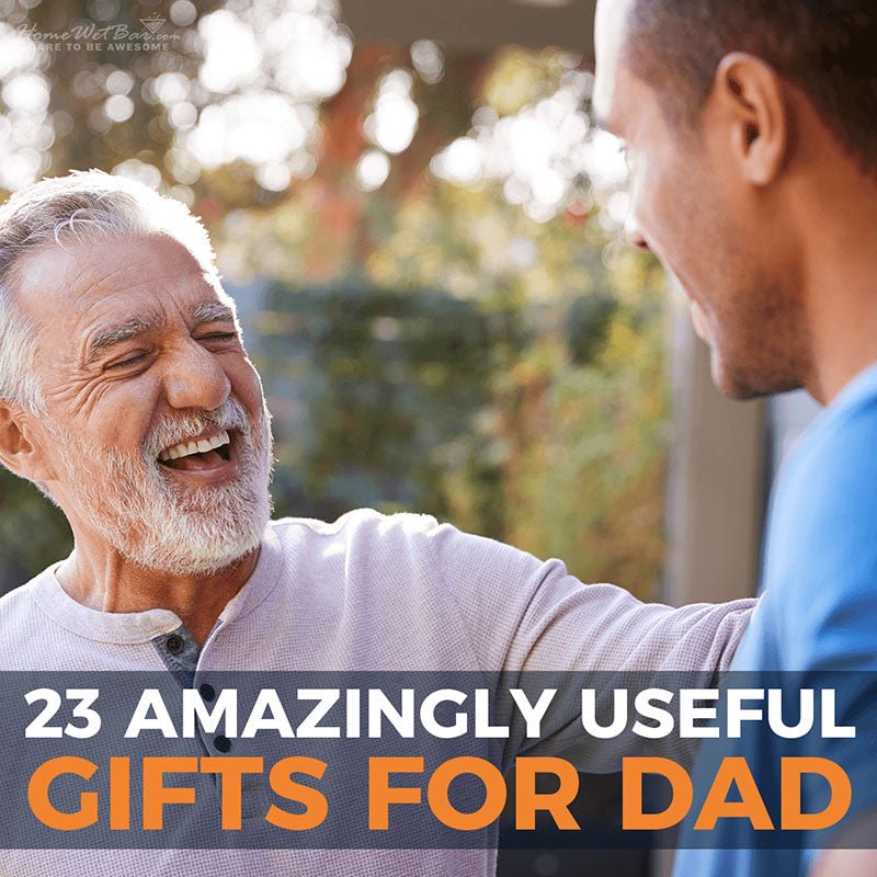 23 Amazingly Useful Gifts for Dad - HomeWetBar