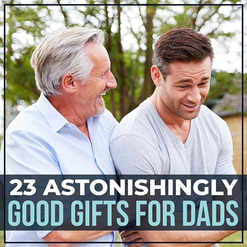 23 Astonishingly Good Gifts for Dads - HomeWetBar