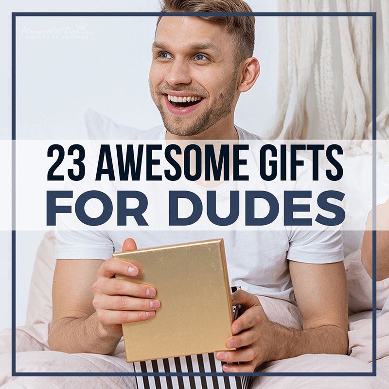 23 Awesome Gifts for Dudes - HomeWetBar