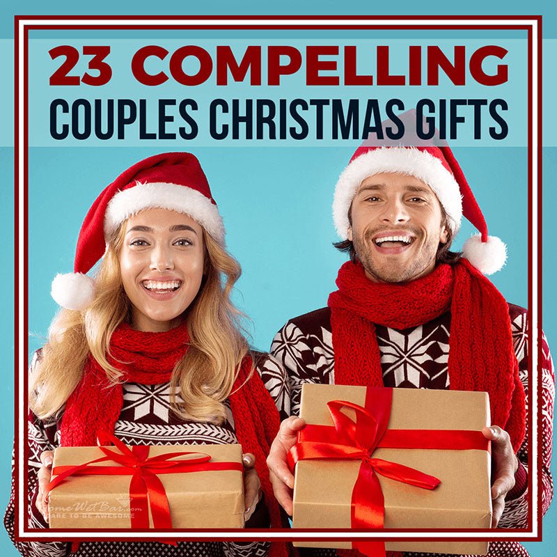 23 Compelling Couples Christmas Gifts - HomeWetBar