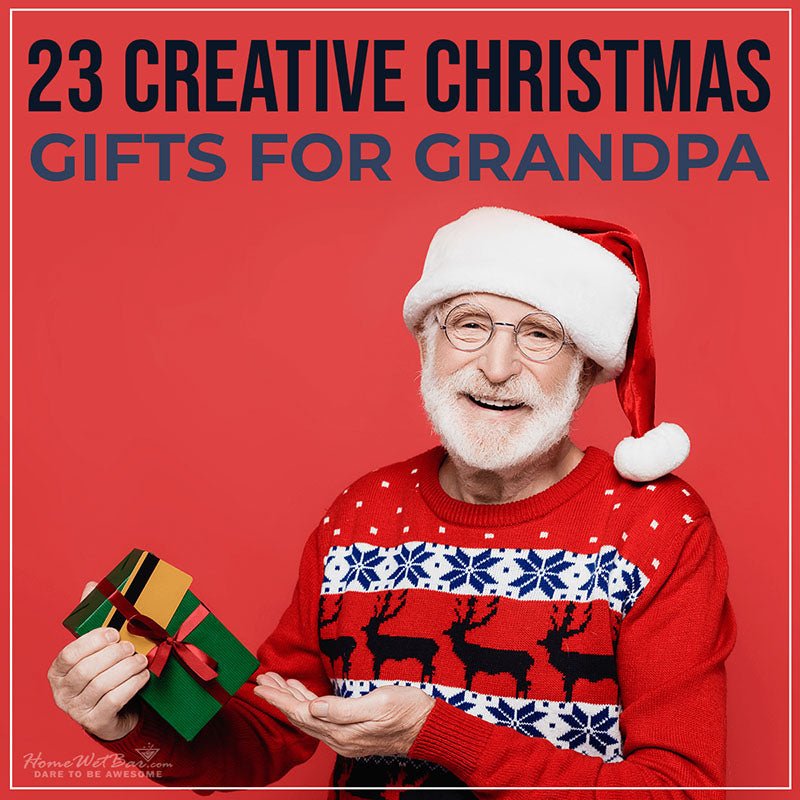 23 Creative Christmas Gifts for Grandpa - HomeWetBar