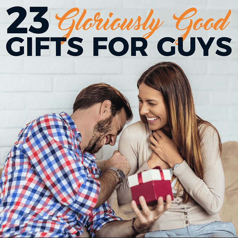 23 Gloriously Good Gifts for Guys - HomeWetBar