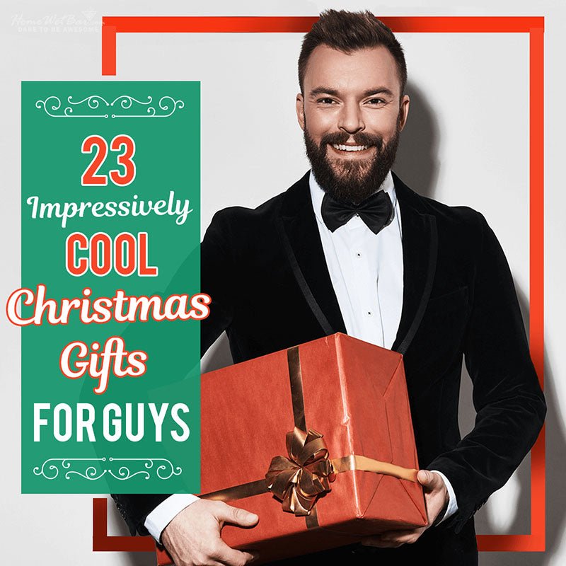 23 Impressively Cool Christmas Gifts for Guys - HomeWetBar