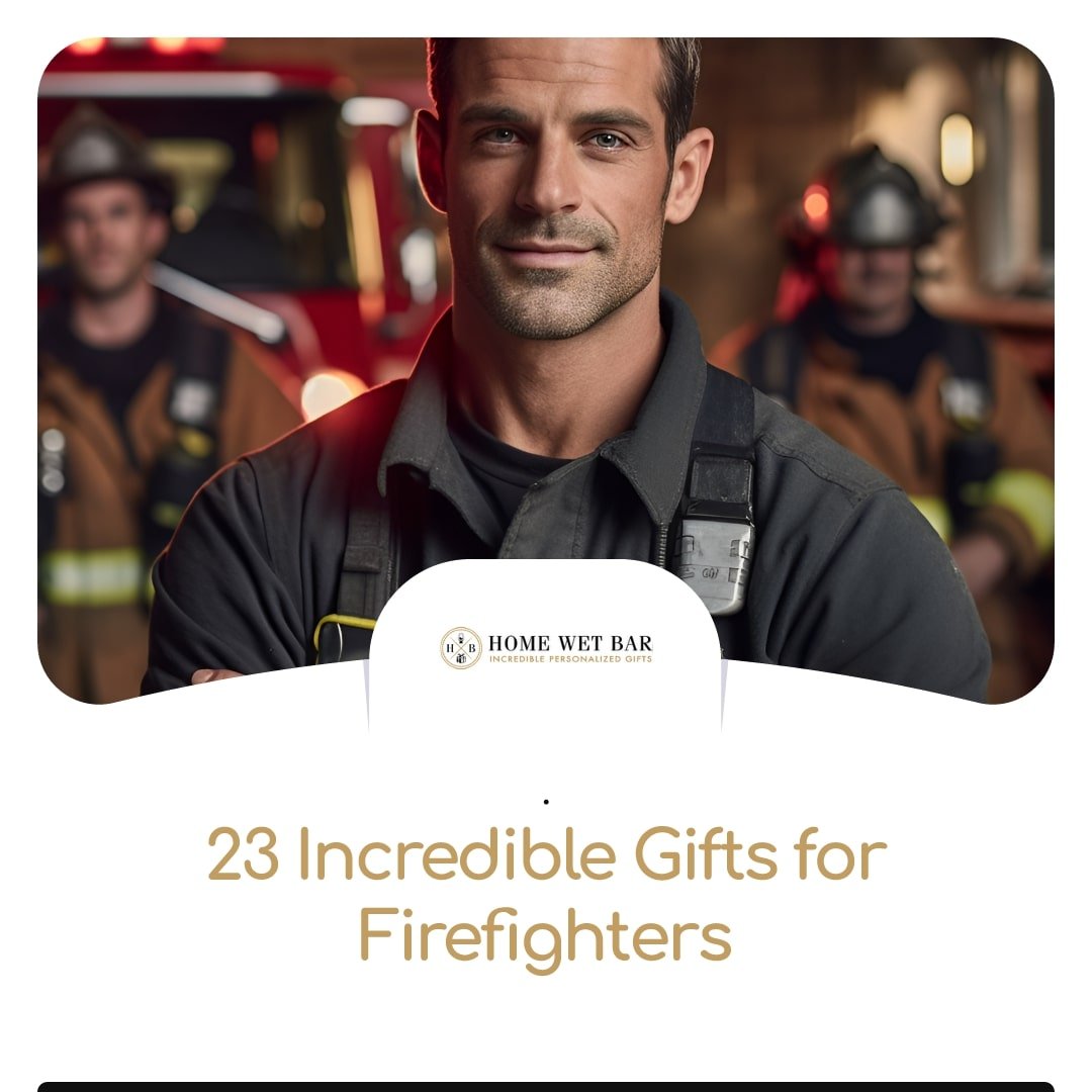 23 Incredible Gifts for Firefighters - HomeWetBar