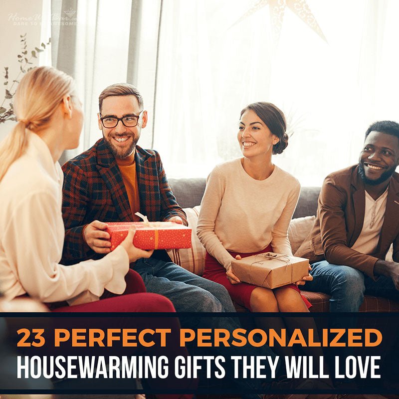 23 Perfect Personalized Housewarming Gifts They Will Love - HomeWetBar