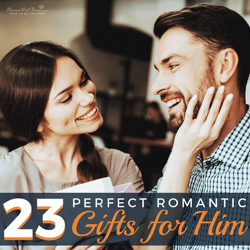 23 Perfect Romantic Gifts for Him - HomeWetBar