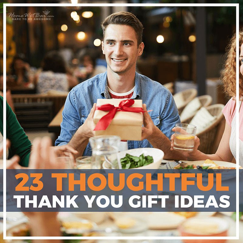 23 Thoughtful Thank You Gift Ideas - HomeWetBar