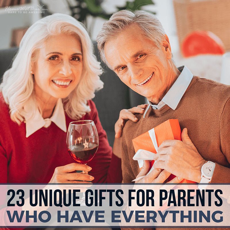 23 Unique Gifts for Parents Who Have Everything - HomeWetBar