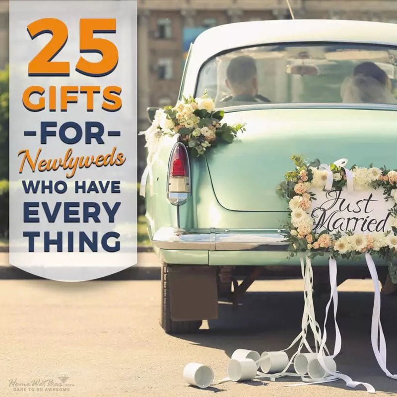 25 Gifts for Newlyweds Who Have Everything - HomeWetBar