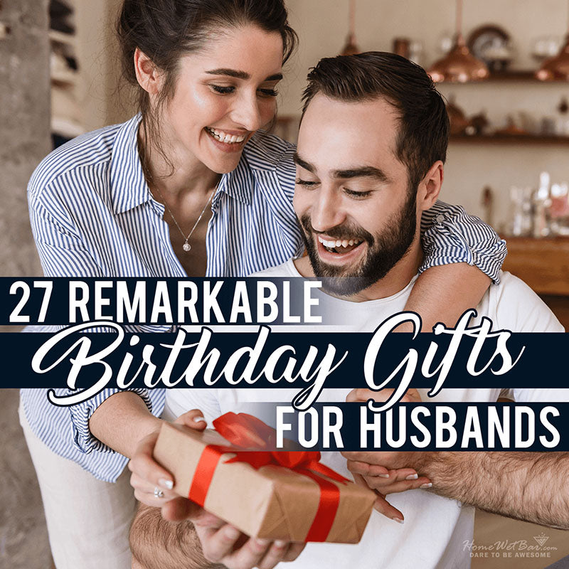 27 Remarkable Birthday Gifts for Husbands
