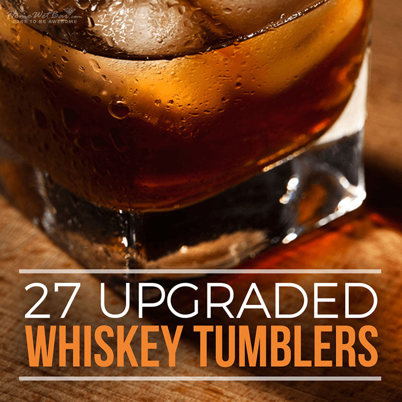 27 Upgraded Whiskey Tumblers