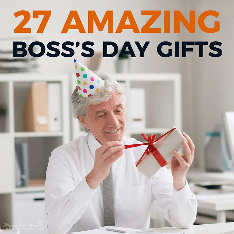 27 Amazing Boss’s Day Gifts - HomeWetBar