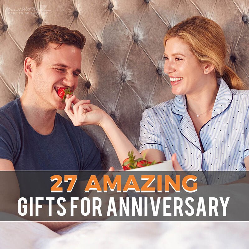 27 Amazing Gifts for Anniversary - HomeWetBar