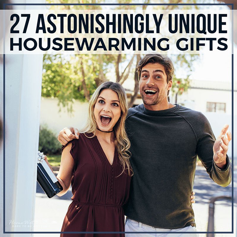 27 Astonishingly Unique Housewarming Gifts - HomeWetBar