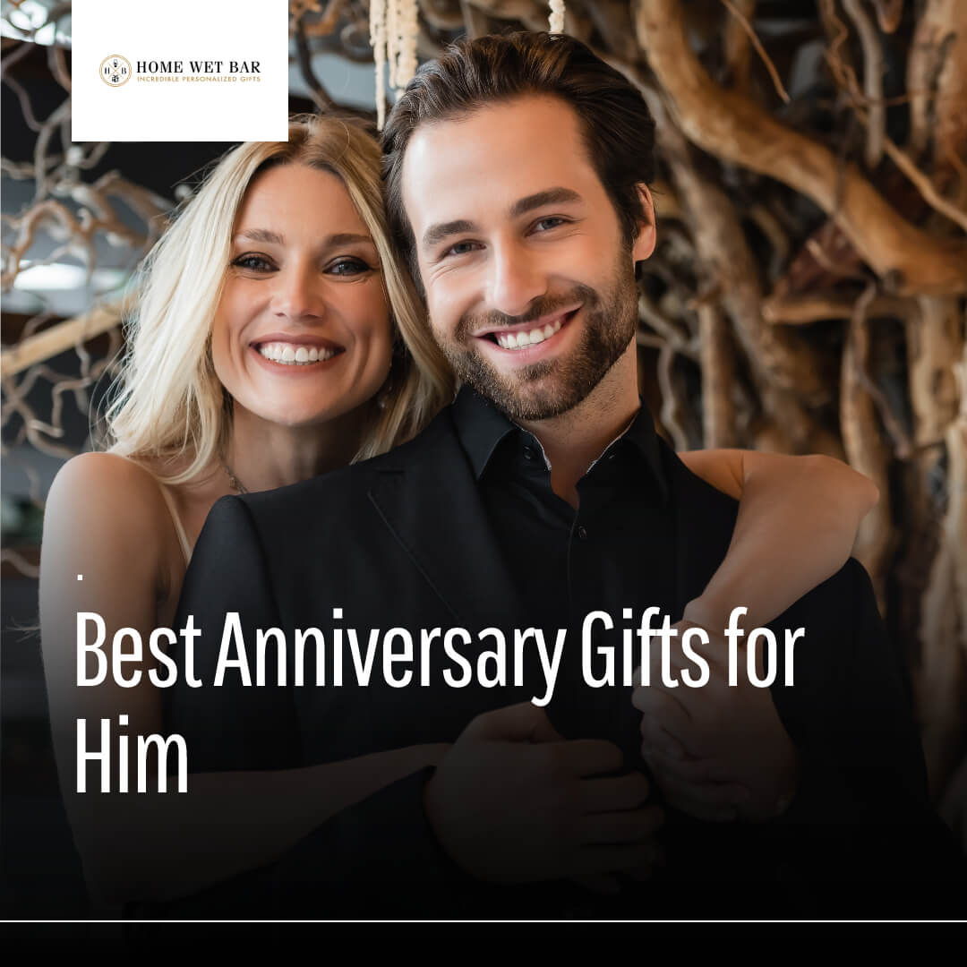 27 Best Anniversary Gifts for Him - HomeWetBar