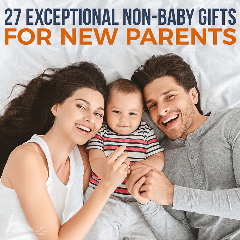 27 Exceptional Non-Baby Gifts for New Parents - HomeWetBar