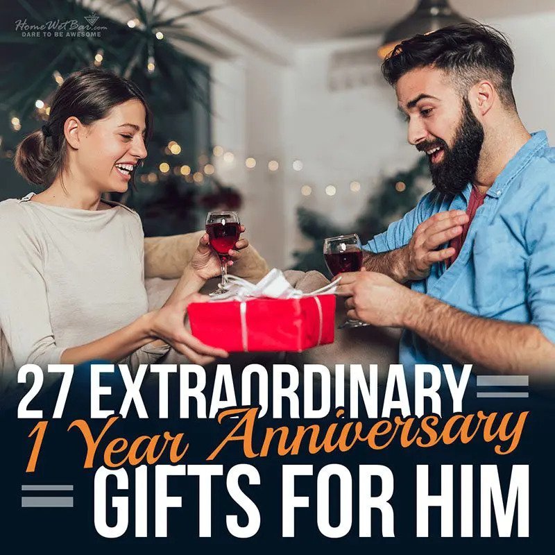 27 Extraordinary 1 Year Anniversary Gifts for Him - HomeWetBar