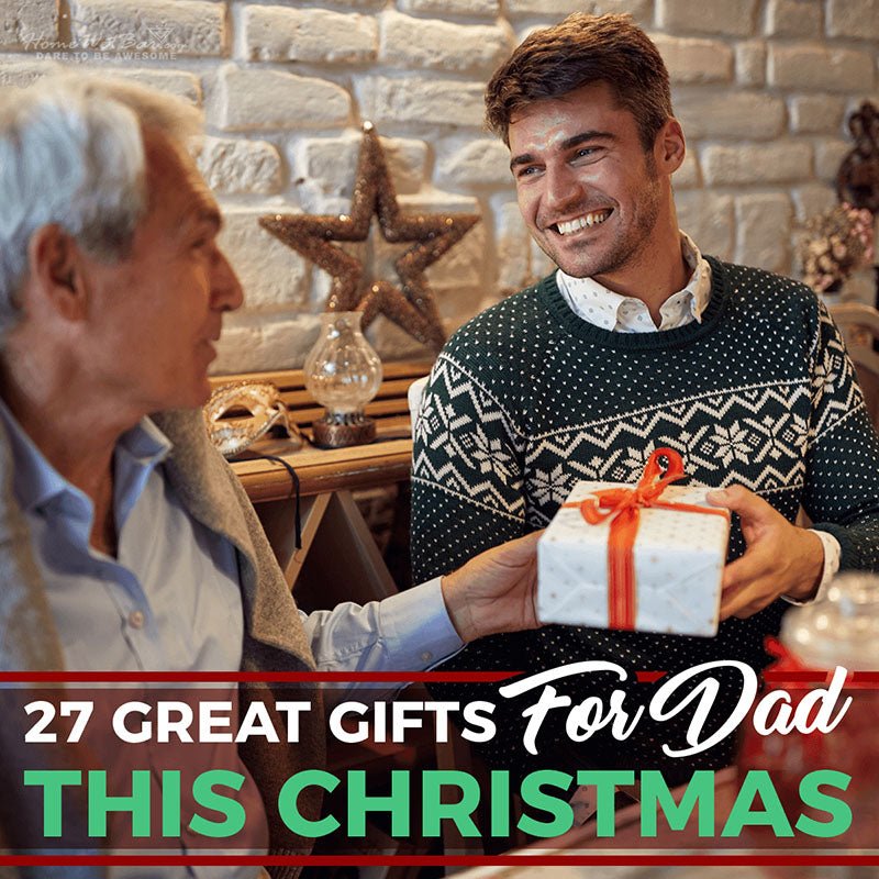 27 Great Gifts for Dad this Christmas - HomeWetBar