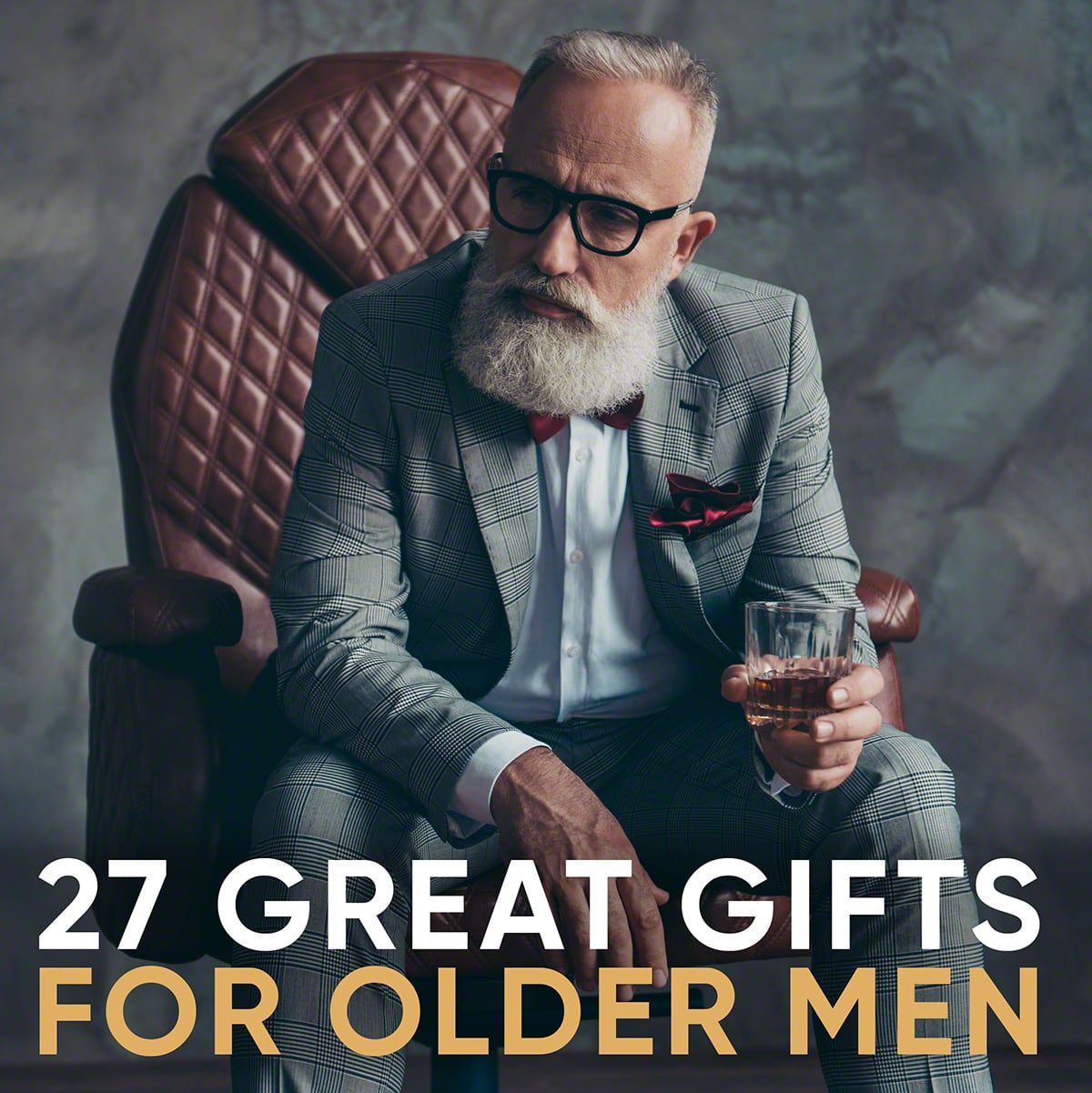 27 Great Gifts for Older Men - HomeWetBar