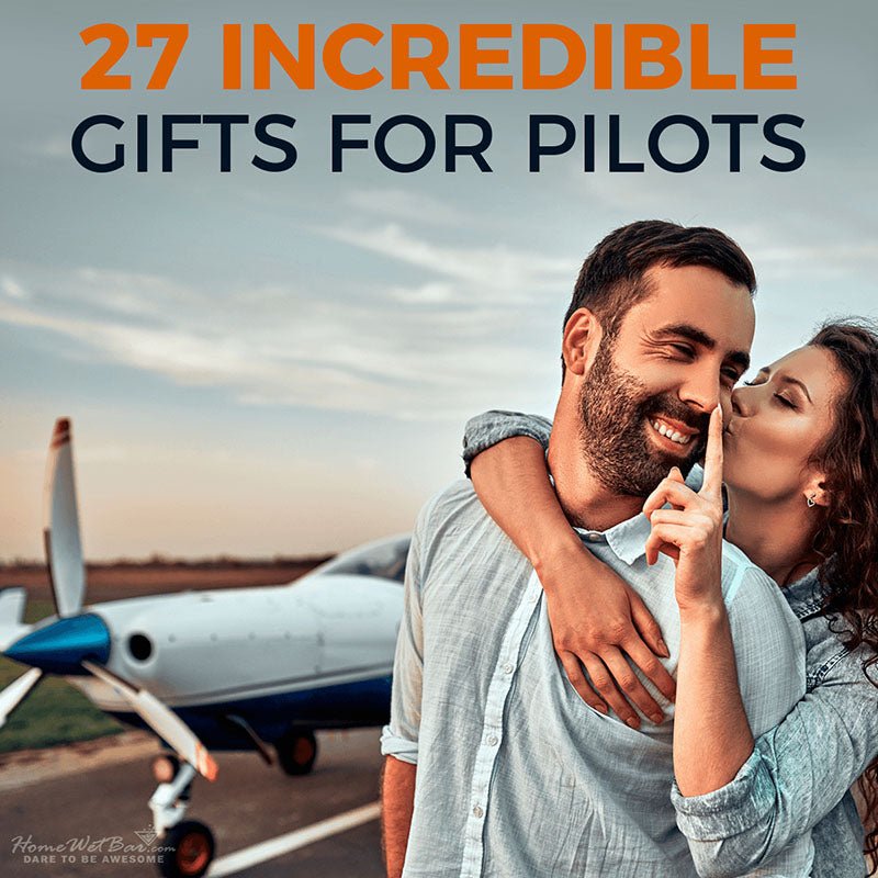 27 Incredible Gifts for Pilots - HomeWetBar