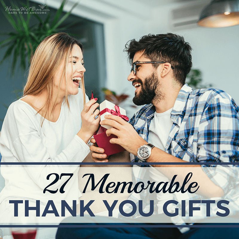 27 Memorable Thank You Gifts - HomeWetBar