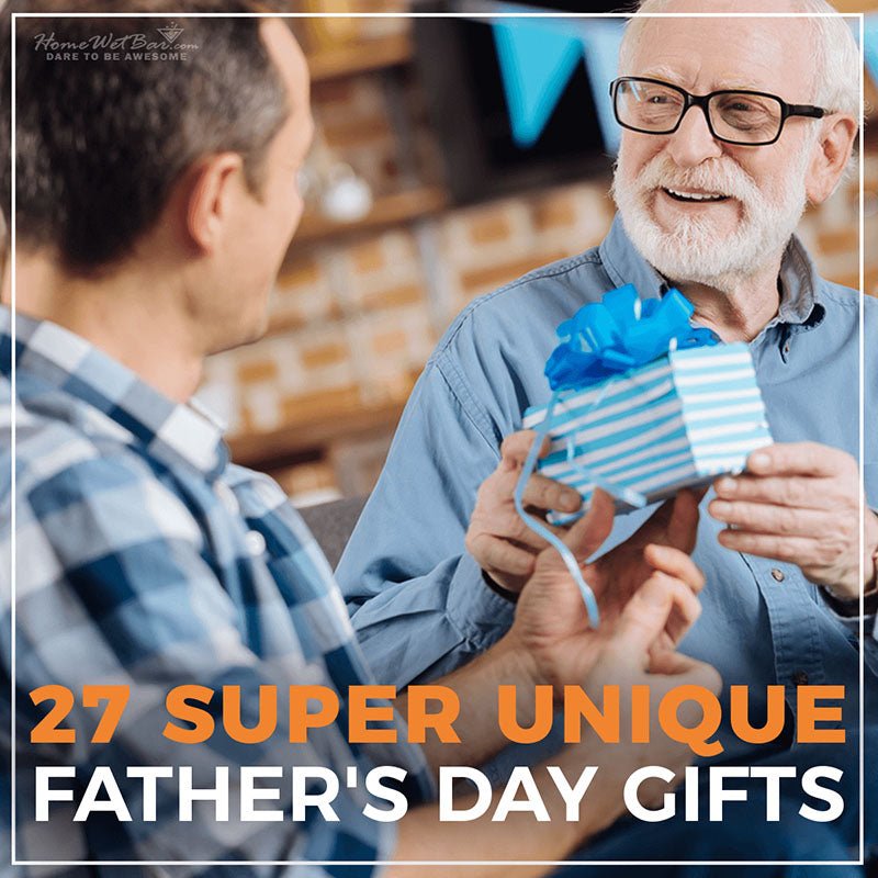 27 Super Unique Father's Day Gifts - HomeWetBar