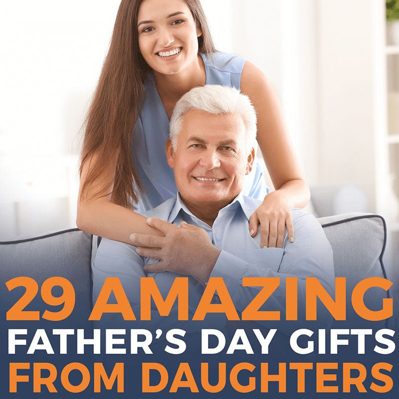 29 Amazing Father’s Day Gifts From Daughters - HomeWetBar