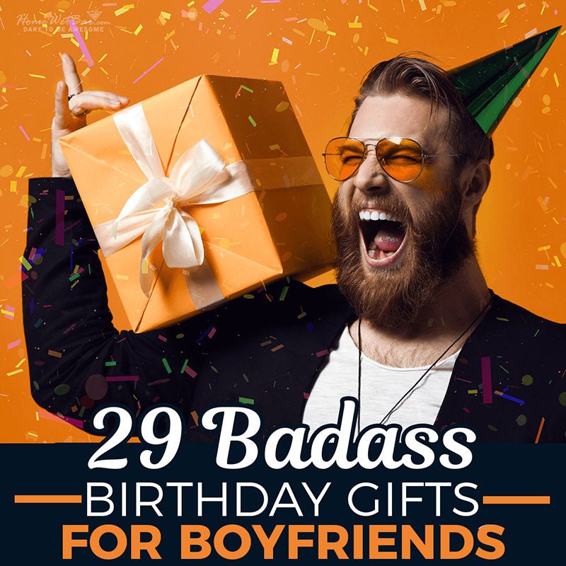 29 Badass Birthday Presents for Boyfriends - HomeWetBar