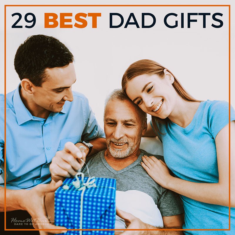 29 Best Dad Gifts - HomeWetBar