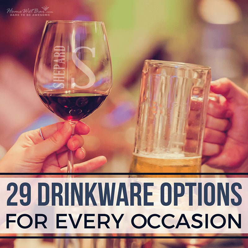 29 Drinkware Options For Every Occasion - HomeWetBar