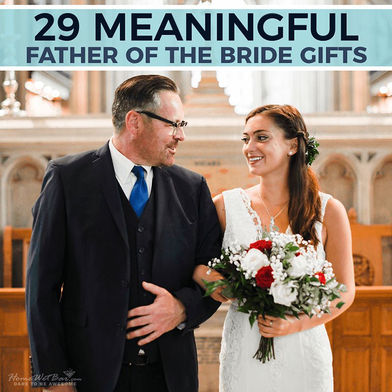 29 Meaningful Father of the Bride Gifts - HomeWetBar