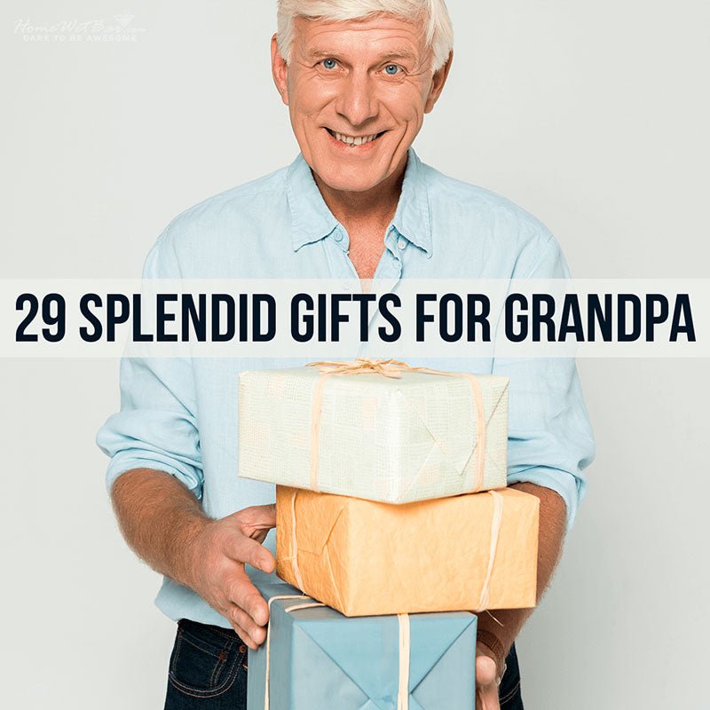 29 Splendid Gifts for Grandpa - HomeWetBar