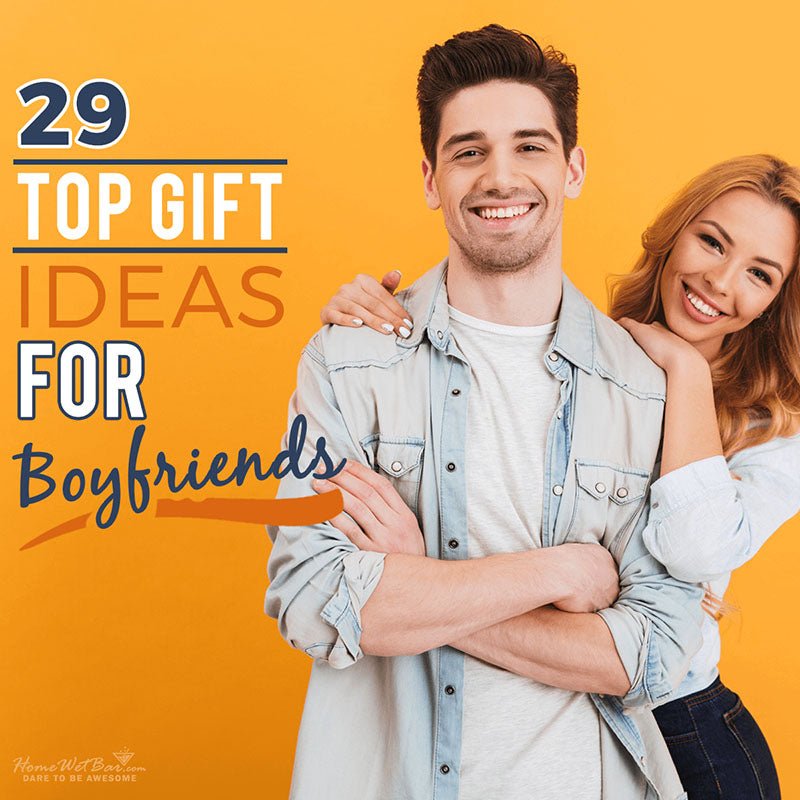 29 TOP Gift Ideas for Boyfriends - HomeWetBar