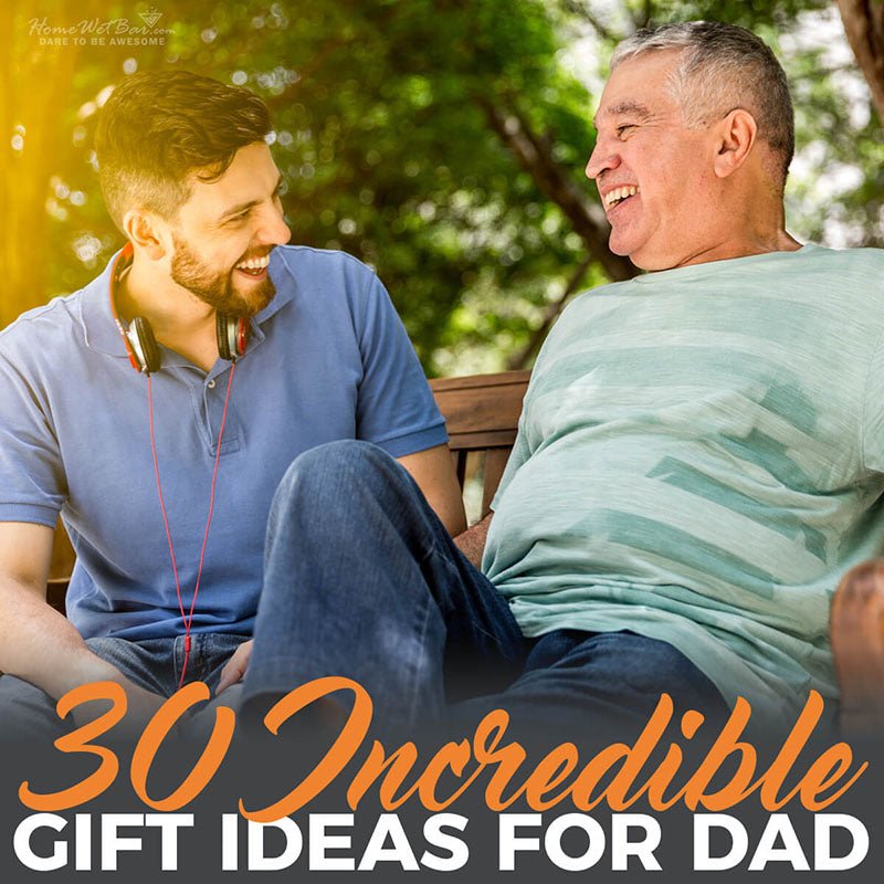 30 Incredible Gift Ideas for Dad - HomeWetBar