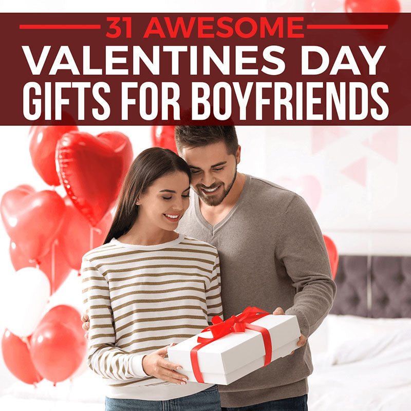 31 Awesome Valentine’s Day Gifts for Boyfriends - HomeWetBar