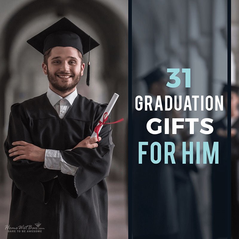 31 Graduation Gifts for Him - HomeWetBar