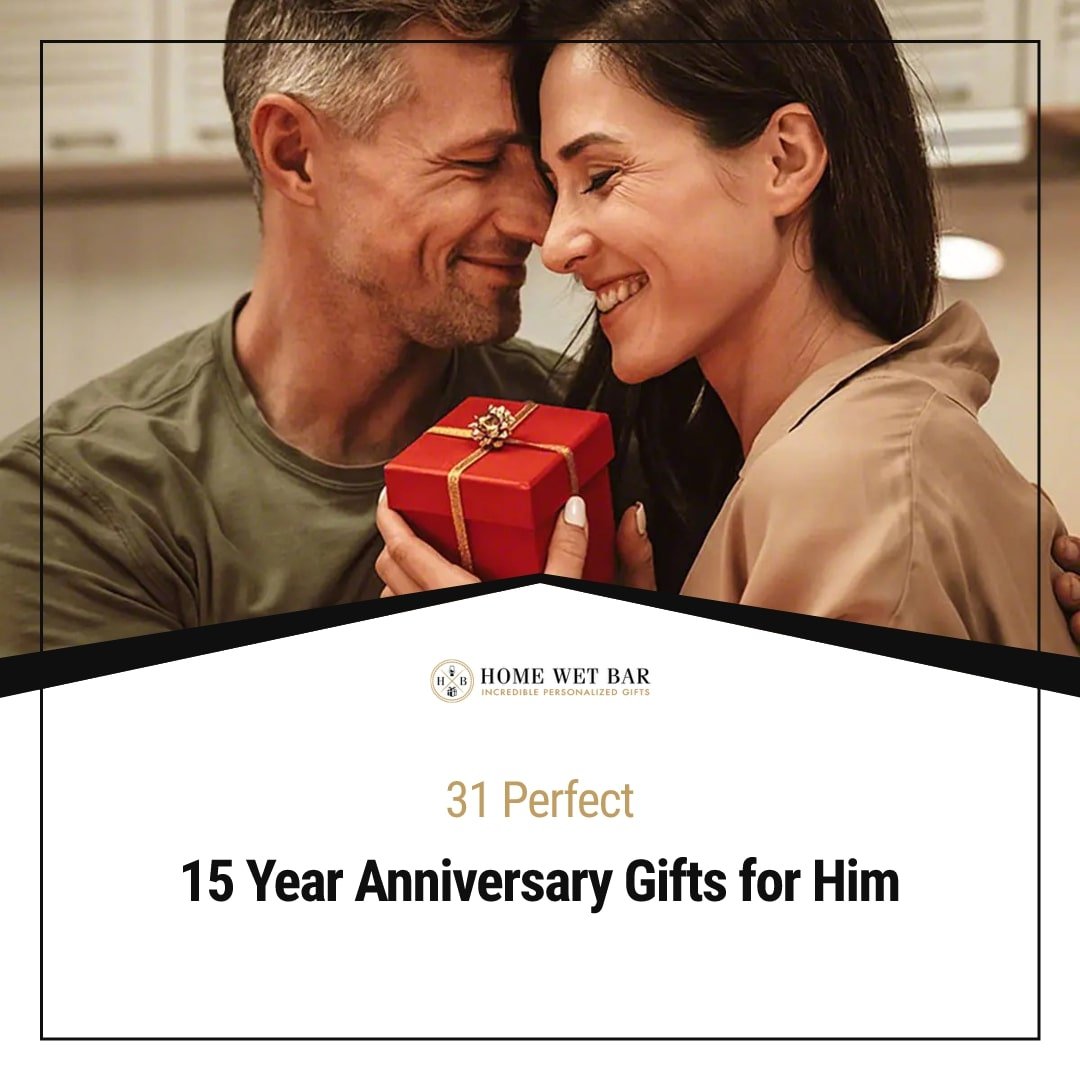 31 Perfect 15 Year Anniversary Gifts for Him - HomeWetBar