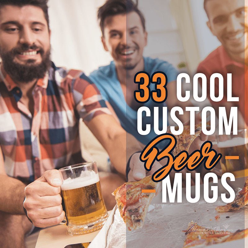 33 Cool Custom Beer Mugs - HomeWetBar