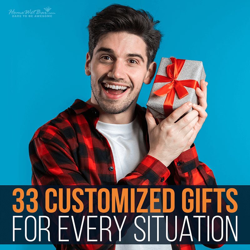 33 Customized Gifts For Every Situation - HomeWetBar