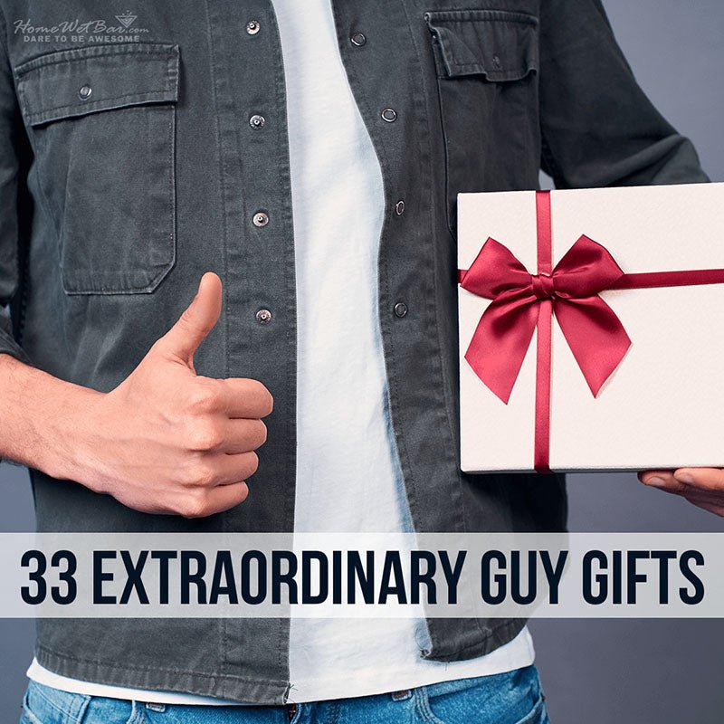 33 Extraordinary Guy Gifts - HomeWetBar